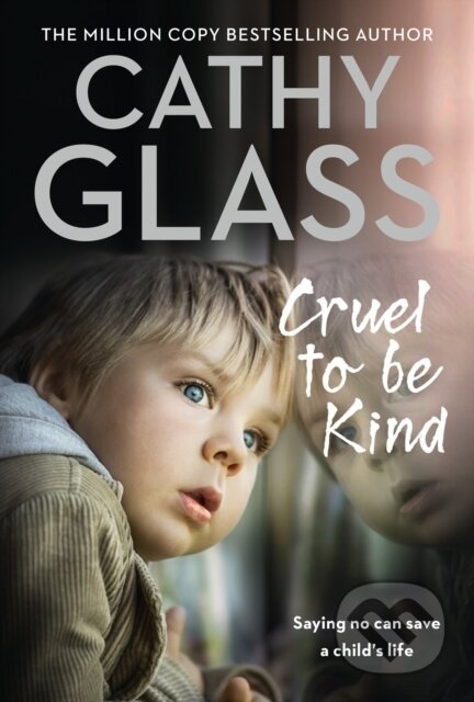 Kniha: Cruel to Be Kind (Cathy Glass). HarperCollins, 2017 Kniha: Cruel to Be Kind (Cathy Glass). HarperCollins, 2017
