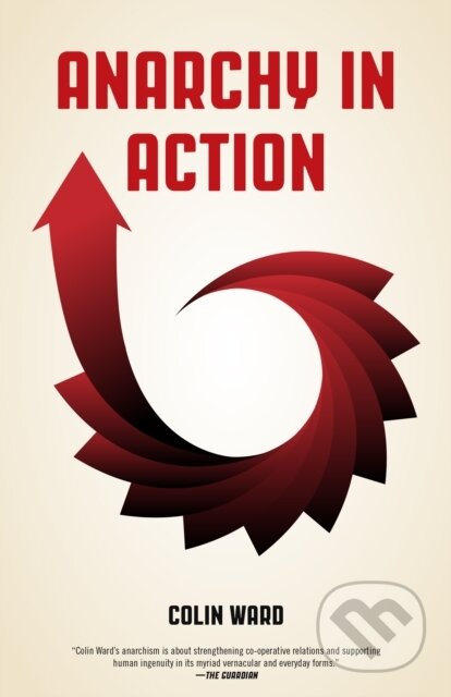 Kniha: Anarchy in Action (Colin Ward). PM, 2017 Kniha: Anarchy in Action (Colin Ward). PM, 2017