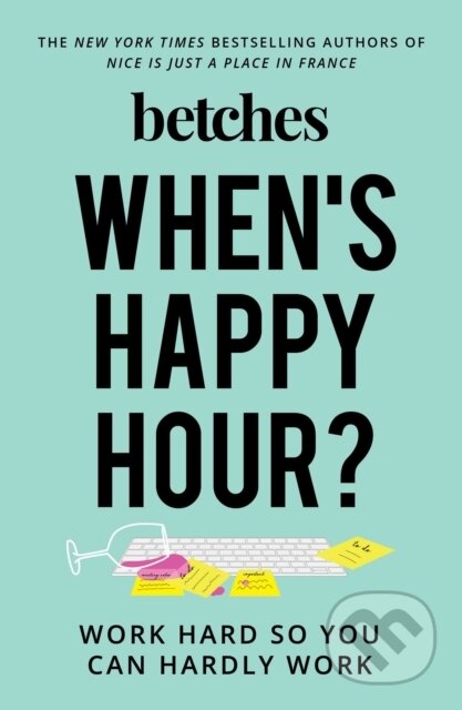 Kniha: When's Happy Hour? (Betches). Gallery, 2019 Kniha: When's Happy Hour? (Betches). Gallery, 2019