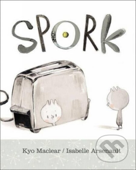 Kniha: Spork (Kyo Maclear). Kids Can, 2017 Kniha: Spork (Kyo Maclear). Kids Can, 2017