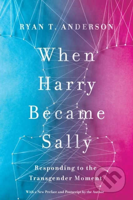 Kniha: When Harry Became Sally (Ryan T. Anderson). , 2019 Kniha: When Harry Became Sally (Ryan T. Anderson). , 2019
