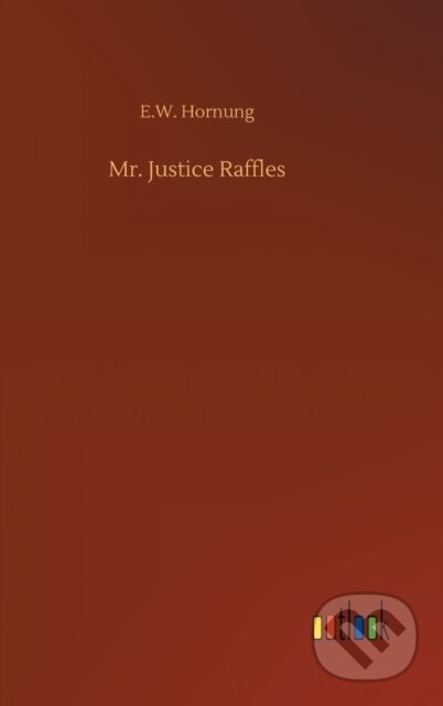 Kniha: Mr. Justice Raffles (E W Hornung). Outlook, 2020 Kniha: Mr. Justice Raffles (E W Hornung). Outlook, 2020