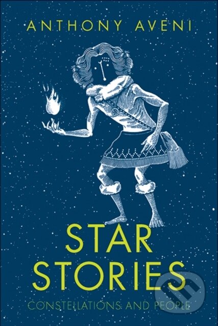 Kniha: Star Stories (Anthony Aveni). Yale University Press, 2019 Kniha: Star Stories (Anthony Aveni). Yale University Press, 2019