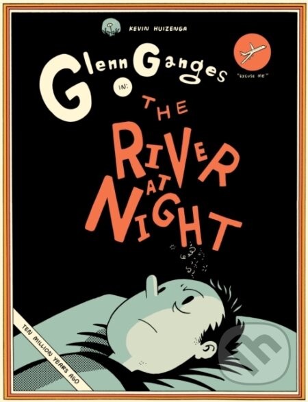 Kniha: The River At Night (Kevin Huizenga). Drawn and Quarterly, 2019 Kniha: The River At Night (Kevin Huizenga). Drawn and Quarterly, 2019