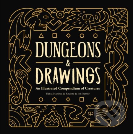 Kniha: Dungeons and Drawings: An Illustrated Compendium of Creatures (Blanca Martinez de Rituerto a Joe Sparrow). Andrews McMeel, 2019 Kniha: Dungeons and Drawings: An Illustrated Compendium of Creatures (Blanca Martinez de Rituerto a Joe Sparrow). Andrews McMeel, 2019