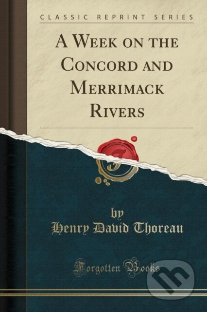 Kniha: Week On The Concord & Merrimack Rivers (Henry David Thoreau). Forgotten Books, 2018 Kniha: Week On The Concord & Merrimack Rivers (Henry David Thoreau). Forgotten Books, 2018