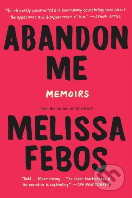 Kniha: Abandon Me (Melissa Febos). , 2018 Kniha: Abandon Me (Melissa Febos). , 2018