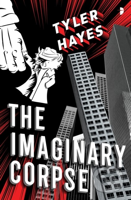 Kniha: The Imaginary Corpse (Tyler Hayes). Angry Robot, 2019 Kniha: The Imaginary Corpse (Tyler Hayes). Angry Robot, 2019
