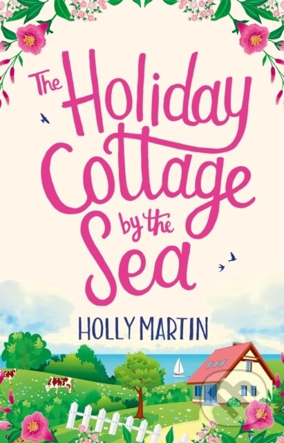 Kniha: The Holiday Cottage by the Sea (Holly Martin). Sphere, 2019 Kniha: The Holiday Cottage by the Sea (Holly Martin). Sphere, 2019