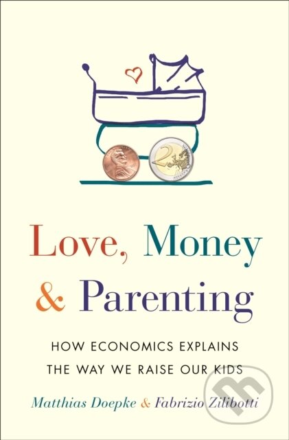 Kniha: Love, Money, and Parenting (Fabrizio Zilibotti a Matthias Doepke). Princeton University Press, 2019 Kniha: Love, Money, and Parenting (Fabrizio Zilibotti a Matthias Doepke). Princeton University Press, 2019