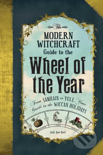Kniha: The Modern Witchcraft Guide to the Wheel of the Year (Judy Ann Nock). Adams Media, 2017 Kniha: The Modern Witchcraft Guide to the Wheel of the Year (Judy Ann Nock). Adams Media, 2017