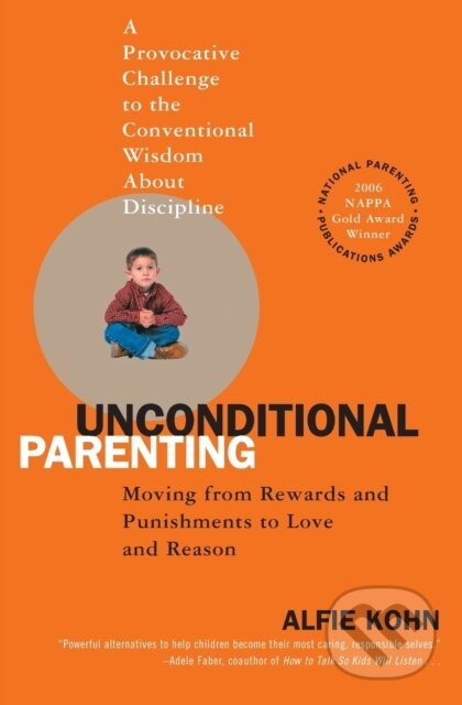 Kniha: Unconditional Parenting (Alfie Kohn). Atria Books, 2018 Kniha: Unconditional Parenting (Alfie Kohn). Atria Books, 2018