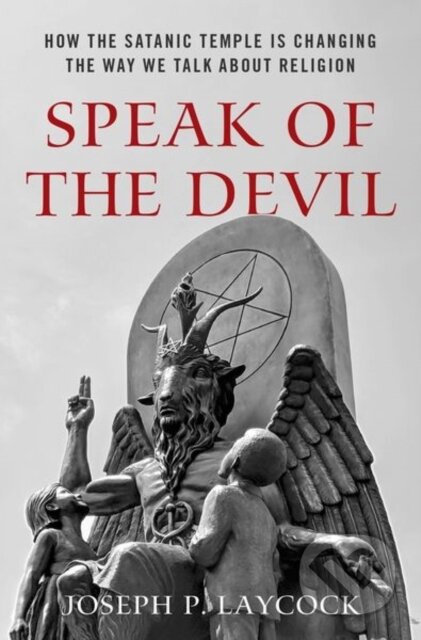 Kniha: Speak of the Devil (Joseph P. Laycock). Oxford University Press, 2020 Kniha: Speak of the Devil (Joseph P. Laycock). Oxford University Press, 2020