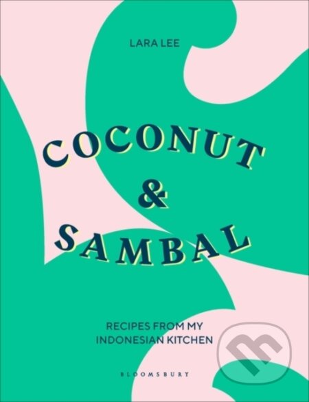 Kniha: Coconut & Sambal (Lara Lee). Bloomsbury, 2020 Kniha: Coconut & Sambal (Lara Lee). Bloomsbury, 2020
