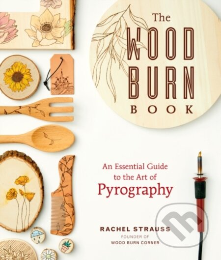 Kniha: The Wood Burn Book (Rachel Strauss). Rockport, 2020 Kniha: The Wood Burn Book (Rachel Strauss). Rockport, 2020