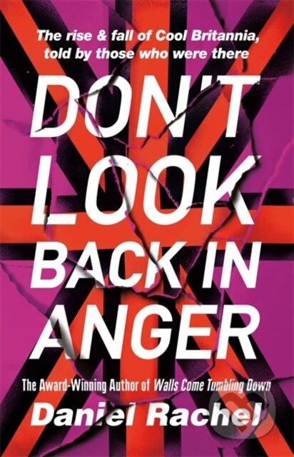 Kniha: Don't Look Back In Anger (Daniel Rachel). Trapeze, 2019 Kniha: Don't Look Back In Anger (Daniel Rachel). Trapeze, 2019
