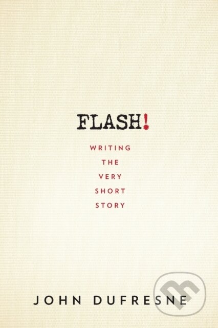 Kniha: FLASH! (John Dufresne). WW Norton & Co, 2018 Kniha: FLASH! (John Dufresne). WW Norton & Co, 2018