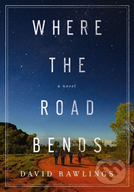 Kniha: Where the Road Bends (David Rawlings). Thomas Nelson Publishers, 2020 Kniha: Where the Road Bends (David Rawlings). Thomas Nelson Publishers, 2020