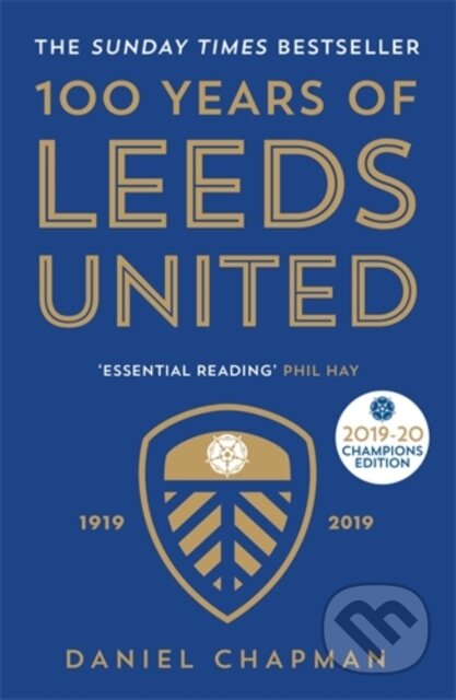 Kniha: 100 Years of Leeds United (Daniel Chapman). Icon Books, 2020 Kniha: 100 Years of Leeds United (Daniel Chapman). Icon Books, 2020