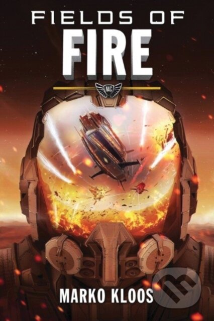Kniha: Fields of Fire (Marko Kloos). , 2017 Kniha: Fields of Fire (Marko Kloos). , 2017