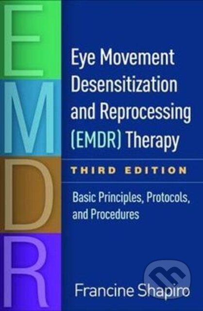 Kniha: Eye Movement Desensitization and Reprocessing (EMDR) Therapy, Third Edition (Francine a United States) Shapiro). Guilford Press, 2018 Kniha: Eye Movement Desensitization and Reprocessing (EMDR) Therapy, Third Edition (Francine a United States) Shapiro). Guilford Press, 2018