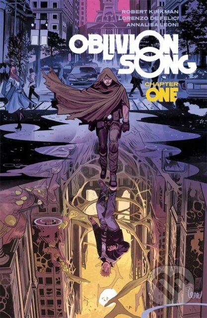 Kniha: Oblivion Song by Kirkman & De Felici Volume 1 (Robert Kirkman). Image Comics, 2018 Kniha: Oblivion Song by Kirkman & De Felici Volume 1 (Robert Kirkman). Image Comics, 2018