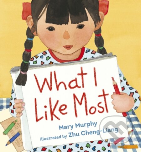 Kniha: What I Like Most (Mary Murphy). Walker books, 2019 Kniha: What I Like Most (Mary Murphy). Walker books, 2019