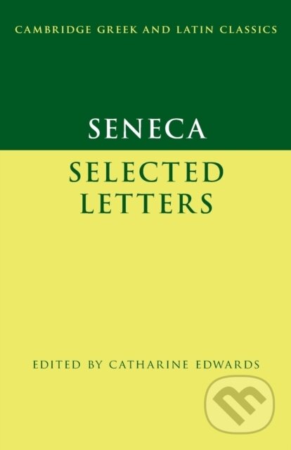 Kniha: Seneca: Selected Letters (Seneca a Catharine Edwards). Cambridge University Press, 2019 Kniha: Seneca: Selected Letters (Seneca a Catharine Edwards). Cambridge University Press, 2019