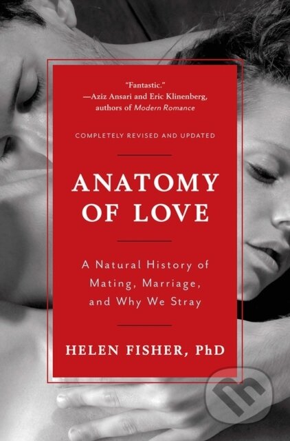 Kniha: Anatomy of Love (Helen Fisher). WW Norton & Co, 2017 Kniha: Anatomy of Love (Helen Fisher). WW Norton & Co, 2017