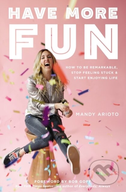 Kniha: Have More Fun (Mandy Arioto). Zondervan, 2019 Kniha: Have More Fun (Mandy Arioto). Zondervan, 2019