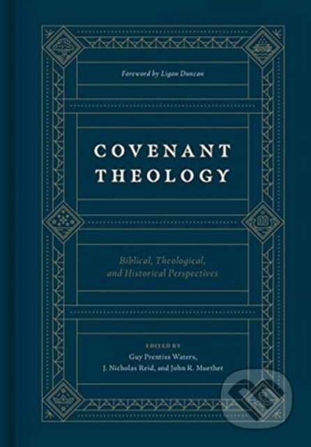 Kniha: Covenant Theology (Guy Prentiss Waters, John R. Muether a J. Nicholas Reid). Crossway Books, 2020 Kniha: Covenant Theology (Guy Prentiss Waters, John R. Muether a J. Nicholas Reid). Crossway Books, 2020