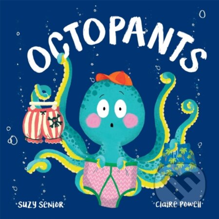 Kniha: Octopants (Suzy Senior). Little Tiger, 2019 Kniha: Octopants (Suzy Senior). Little Tiger, 2019