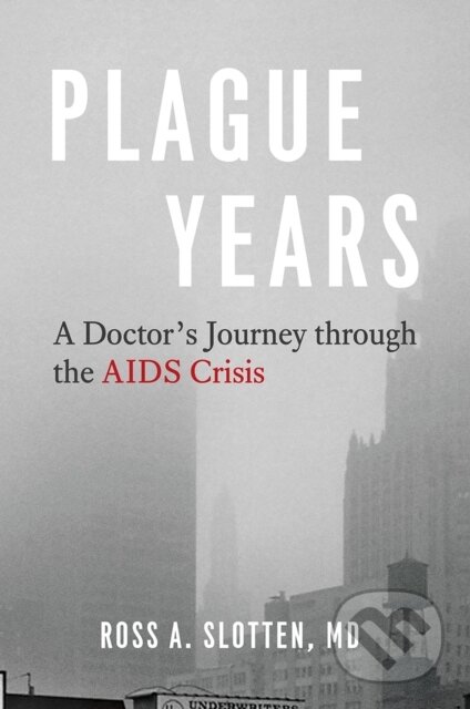 Kniha: Plague Years (Ross A Slotten). University of Chicago, 2020 Kniha: Plague Years (Ross A Slotten). University of Chicago, 2020