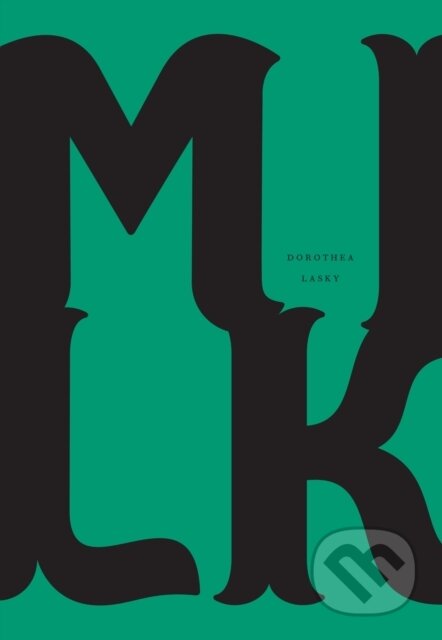 Kniha: Milk (Dorothea Lasky). , 2018 Kniha: Milk (Dorothea Lasky). , 2018
