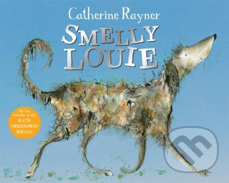 Kniha: Smelly Louie (Catherine Rayner). Pan Macmillan, 2020 Kniha: Smelly Louie (Catherine Rayner). Pan Macmillan, 2020