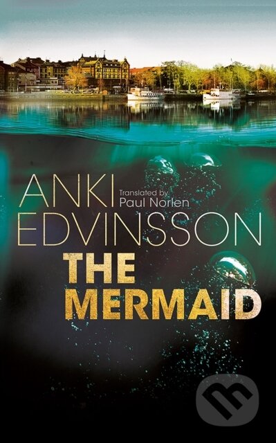 Kniha: The Mermaid (Anki Edvinsson). Thomas & Mercer, 2024 Kniha: The Mermaid (Anki Edvinsson). Thomas & Mercer, 2024