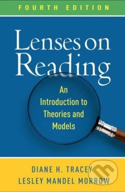 Kniha: Lenses on Reading, Fourth Edition (Diane H. Tracey a Lesley Mandel Morrow). Guilford Press, 2024 Kniha: Lenses on Reading, Fourth Edition (Diane H. Tracey a Lesley Mandel Morrow). Guilford Press, 2024