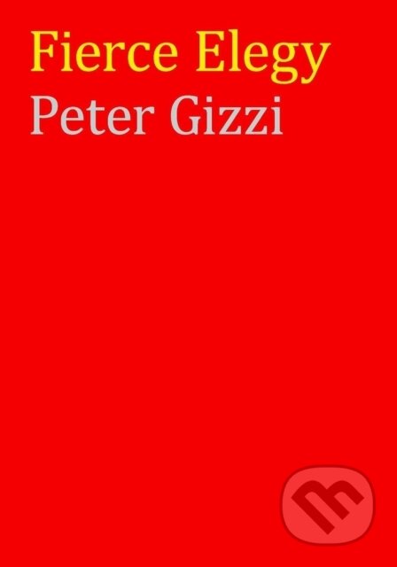 Kniha: Fierce Elegy (Peter Gizzi). , 2024 Kniha: Fierce Elegy (Peter Gizzi). , 2024