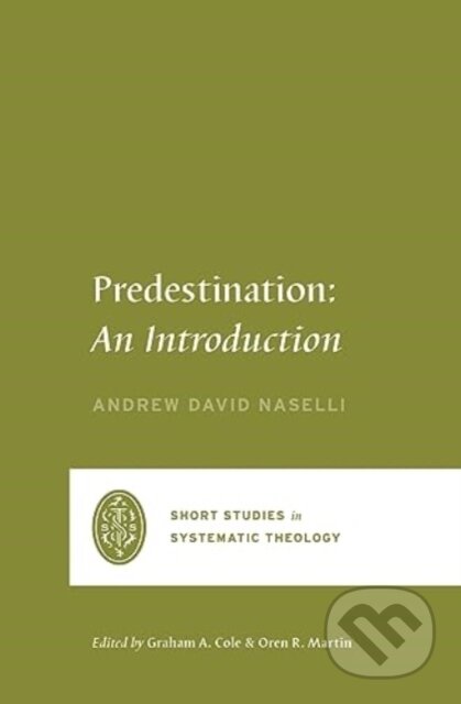Kniha: Predestination (Andrew David Naselli). Crossway Books, 2024 Kniha: Predestination (Andrew David Naselli). Crossway Books, 2024