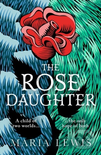 Kniha: The Rose Daughter (Maria Lewis). Piatkus, 2021 Kniha: The Rose Daughter (Maria Lewis). Piatkus, 2021