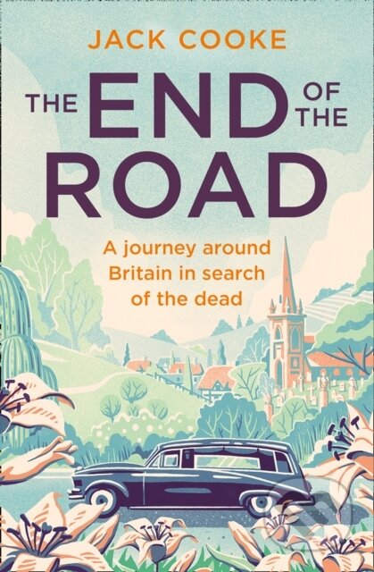 Kniha: The End of the Road (Jack Cooke). Mudlark, 2022 Kniha: The End of the Road (Jack Cooke). Mudlark, 2022