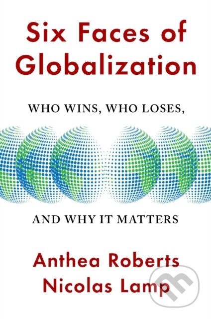Kniha: Six Faces of Globalization (Anthea Roberts a Nicolas Lamp). Harvard University Press, 2021 Kniha: Six Faces of Globalization (Anthea Roberts a Nicolas Lamp). Harvard University Press, 2021