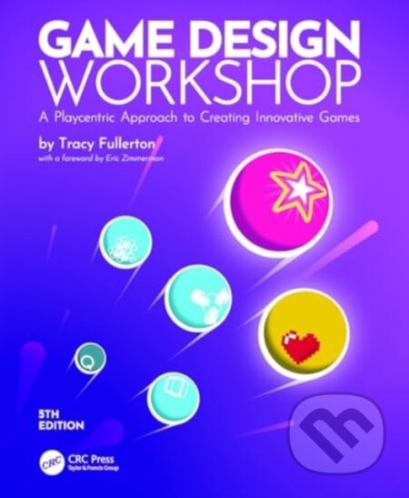 Kniha: Game Design Workshop (Tracy Fullerton). Taylor and Francis, 2024 Kniha: Game Design Workshop (Tracy Fullerton). Taylor and Francis, 2024