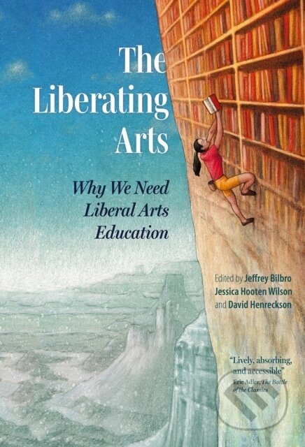 Kniha: The Liberating Arts (David Henreckson, Jessica Hooten Wilson a Jeffrey Bilbro). , 2023 Kniha: The Liberating Arts (David Henreckson, Jessica Hooten Wilson a Jeffrey Bilbro). , 2023