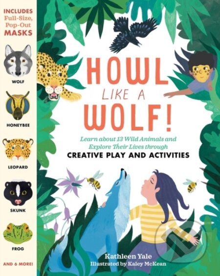 Kniha: Howl like a Wolf! (Kathleen Yale). Storey Publishing, 2021 Kniha: Howl like a Wolf! (Kathleen Yale). Storey Publishing, 2021