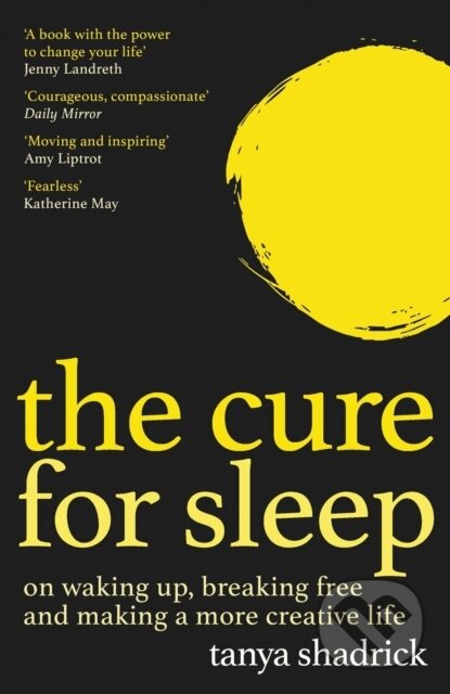 Kniha: The Cure for Sleep (Tanya Shadrick). Weidenfeld and Nicolson, 2023 Kniha: The Cure for Sleep (Tanya Shadrick). Weidenfeld and Nicolson, 2023
