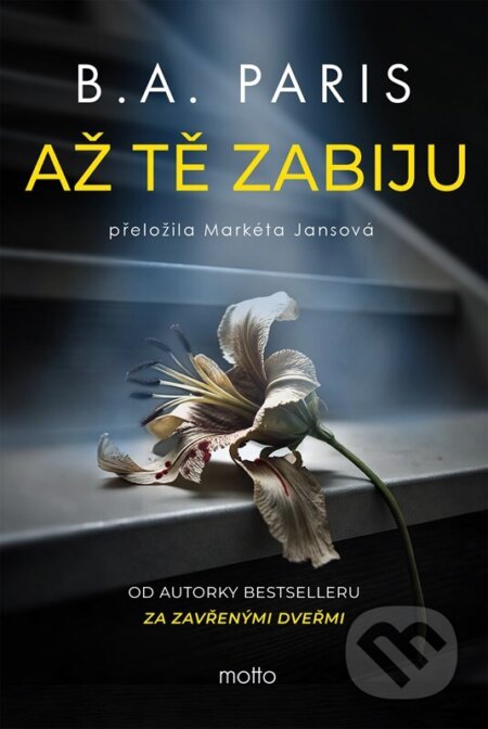 Kniha: Až tě zabiju (B.A. Paris). Motto, 2026 Kniha: Až tě zabiju (B.A. Paris). Motto, 2026