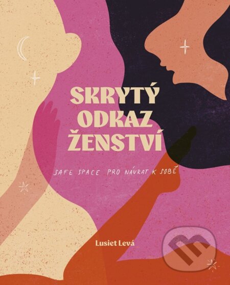 Kniha: Skrytý odkaz ženství (Lucie Levá). CPRESS, 2026 Kniha: Skrytý odkaz ženství (Lucie Levá). CPRESS, 2026