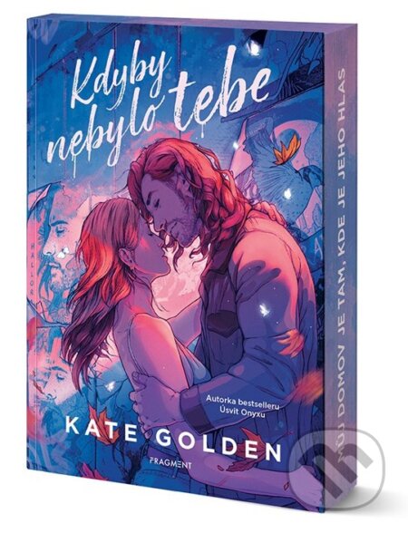 Kniha: Kdyby nebylo tebe (Kate Golden). Nakladatelství Fragment, 2026 Kniha: Kdyby nebylo tebe (Kate Golden). Nakladatelství Fragment, 2026