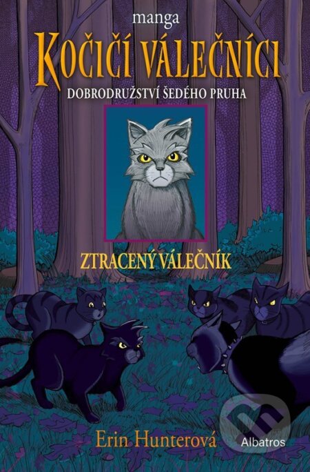 Kniha: Kočičí válečníci: Dobrodružství Šedého pruha (1) - Ztracený válečník (Erin Hunterová). Albatros CZ, 2026 Kniha: Kočičí válečníci: Dobrodružství Šedého pruha (1) - Ztracený válečník (Erin Hunterová). Albatros CZ, 2026